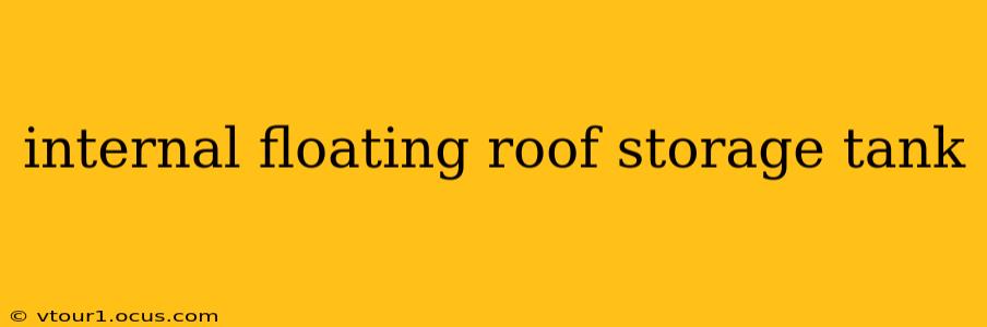 internal floating roof storage tank