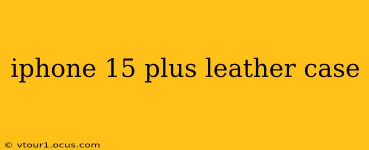 iphone 15 plus leather case