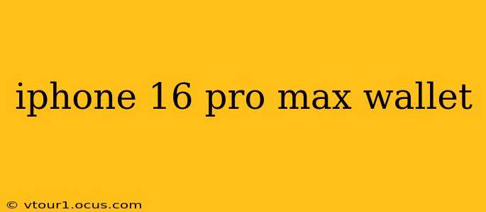 iphone 16 pro max wallet