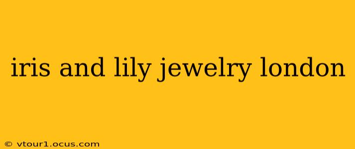 iris and lily jewelry london