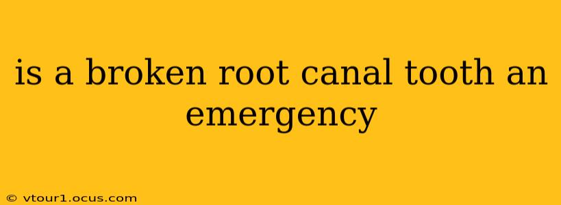 is a broken root canal tooth an emergency