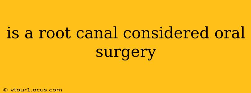 is a root canal considered oral surgery