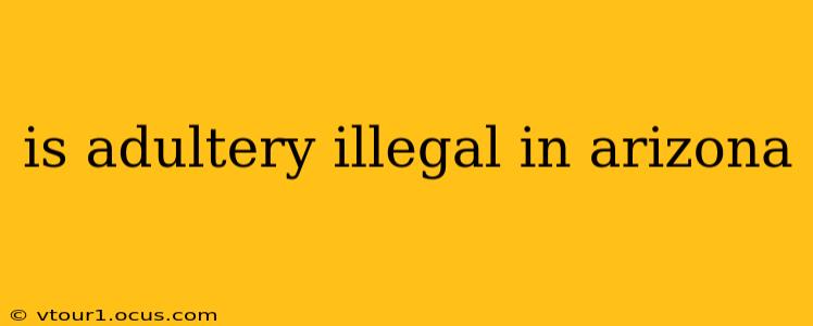is adultery illegal in arizona