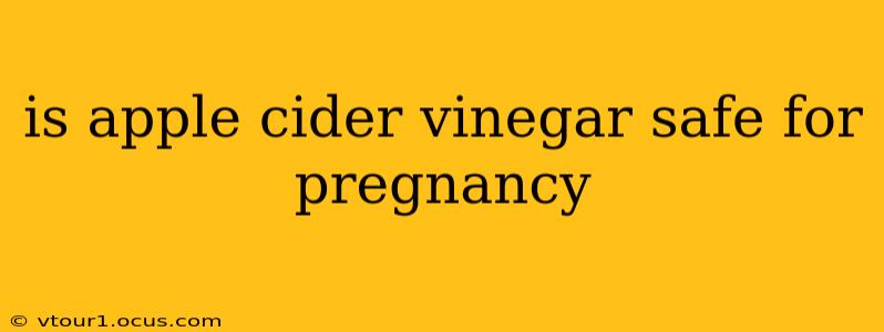 is apple cider vinegar safe for pregnancy
