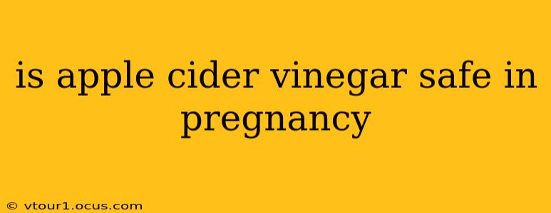 is apple cider vinegar safe in pregnancy