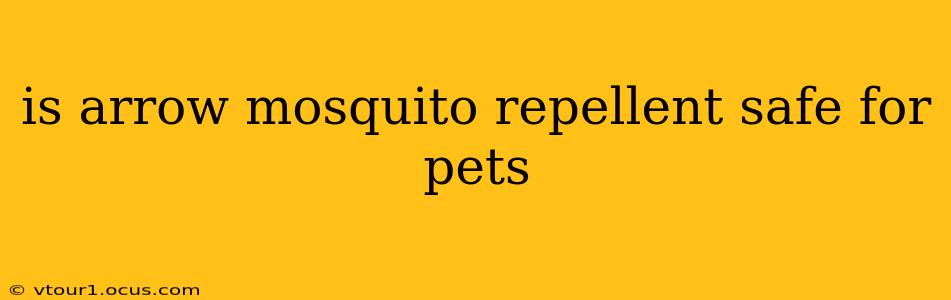 is arrow mosquito repellent safe for pets