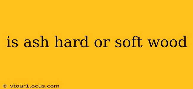 is ash hard or soft wood
