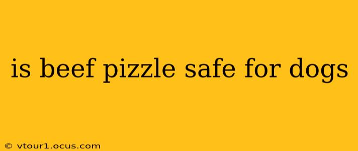 is beef pizzle safe for dogs