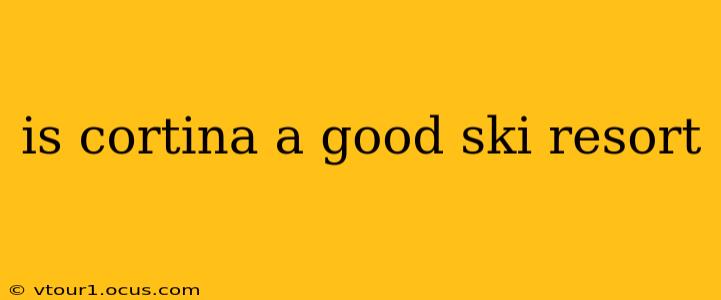 is cortina a good ski resort