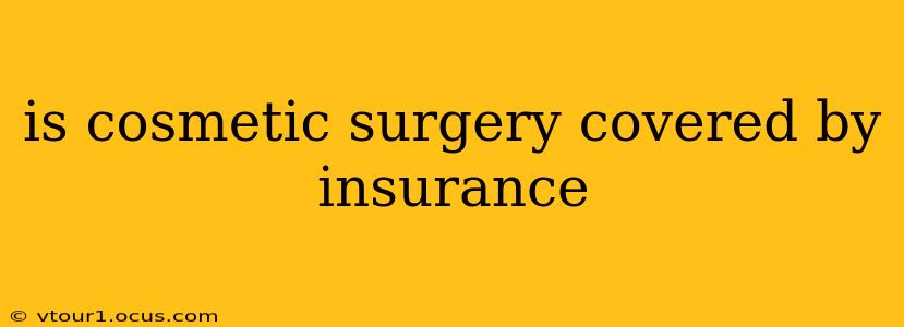 is cosmetic surgery covered by insurance
