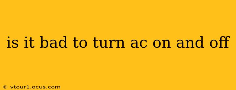 is it bad to turn ac on and off