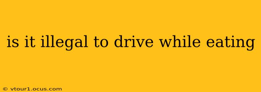 is it illegal to drive while eating