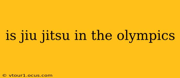 is jiu jitsu in the olympics