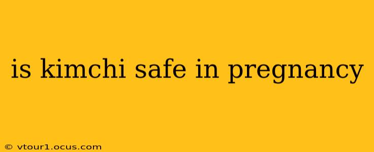 is kimchi safe in pregnancy