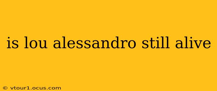 is lou alessandro still alive
