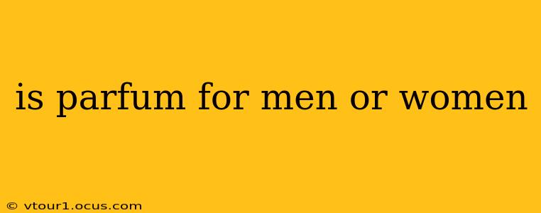 is parfum for men or women