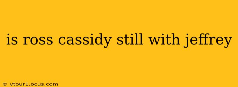 is ross cassidy still with jeffrey