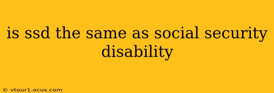 is ssd the same as social security disability
