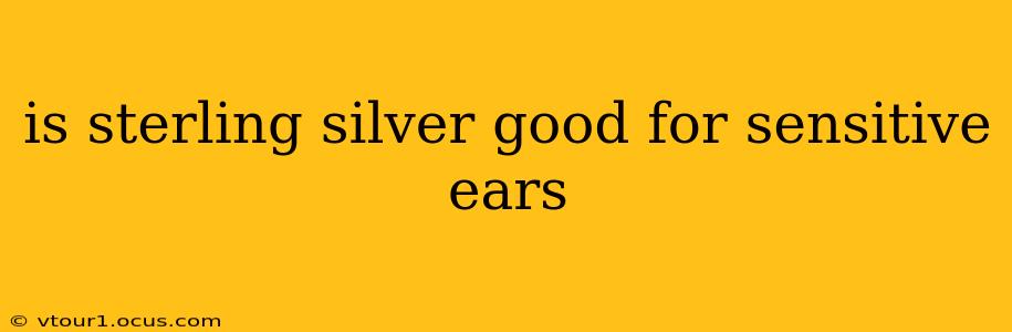 is sterling silver good for sensitive ears