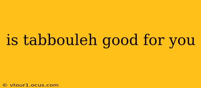 is tabbouleh good for you