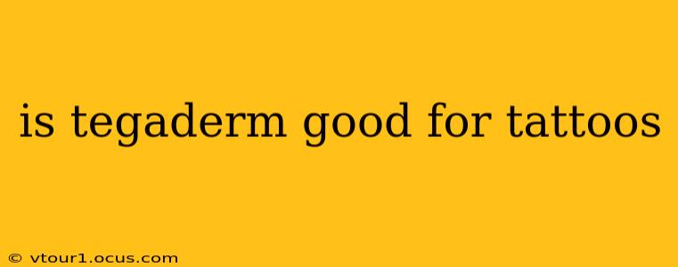 is tegaderm good for tattoos