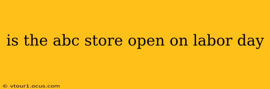 is the abc store open on labor day