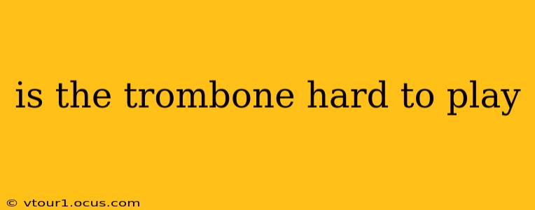 is the trombone hard to play