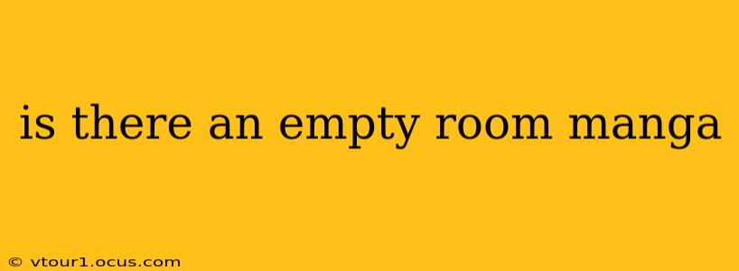 is there an empty room manga