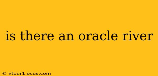 is there an oracle river