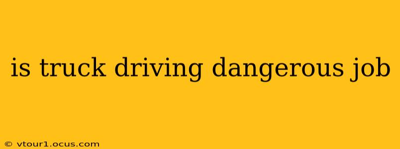is truck driving dangerous job