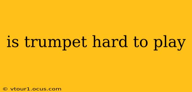is trumpet hard to play