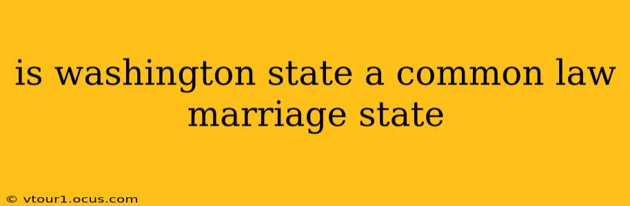 is washington state a common law marriage state