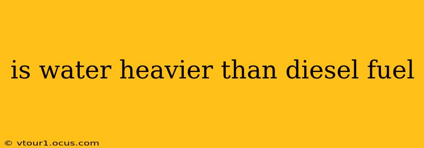 is water heavier than diesel fuel