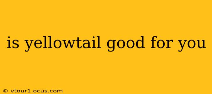 is yellowtail good for you