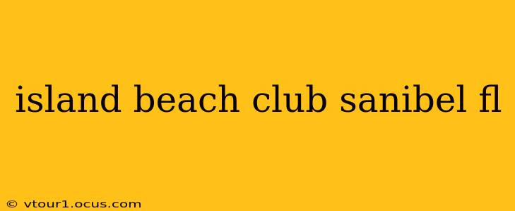 island beach club sanibel fl