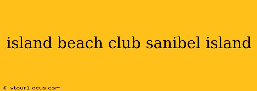 island beach club sanibel island