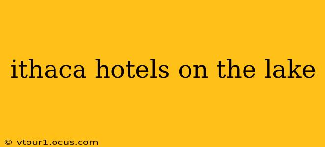 ithaca hotels on the lake