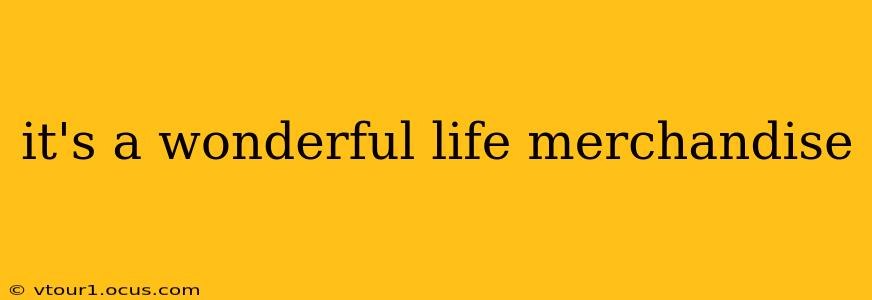 it's a wonderful life merchandise