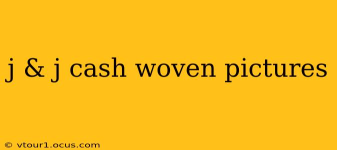 j & j cash woven pictures