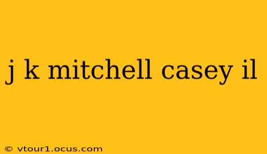 j k mitchell casey il