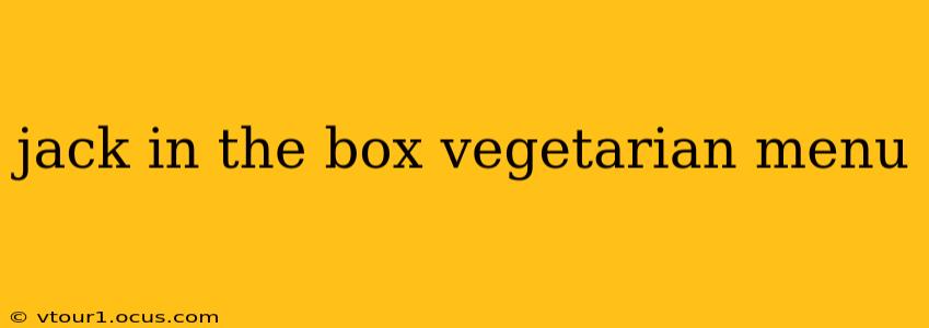 jack in the box vegetarian menu