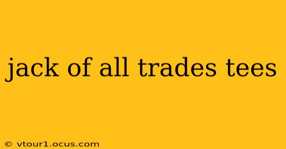 jack of all trades tees