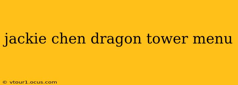 jackie chen dragon tower menu