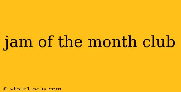 jam of the month club