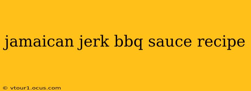 jamaican jerk bbq sauce recipe