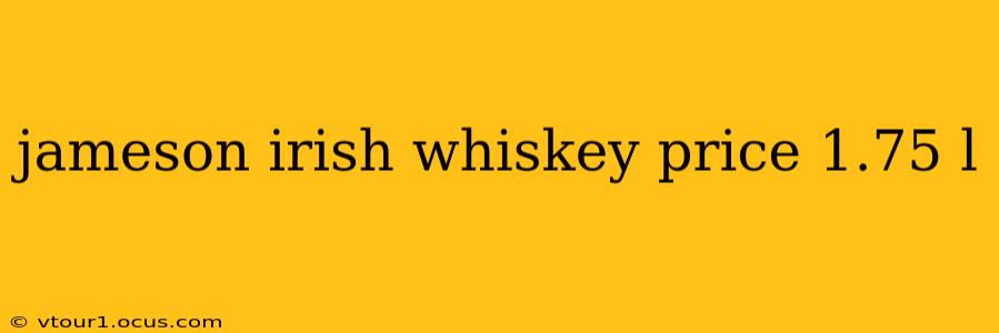 jameson irish whiskey price 1.75 l