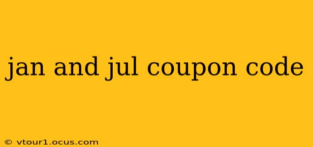 jan and jul coupon code
