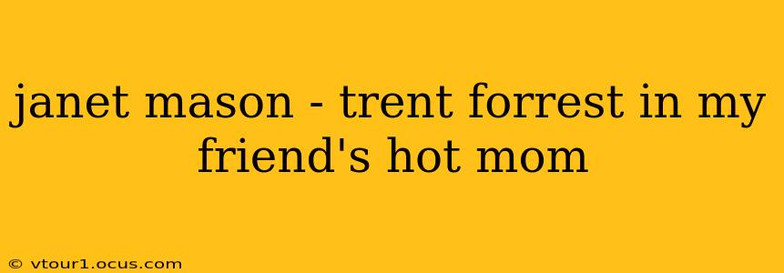 janet mason - trent forrest in my friend's hot mom