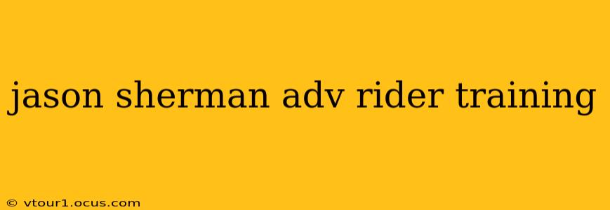jason sherman adv rider training