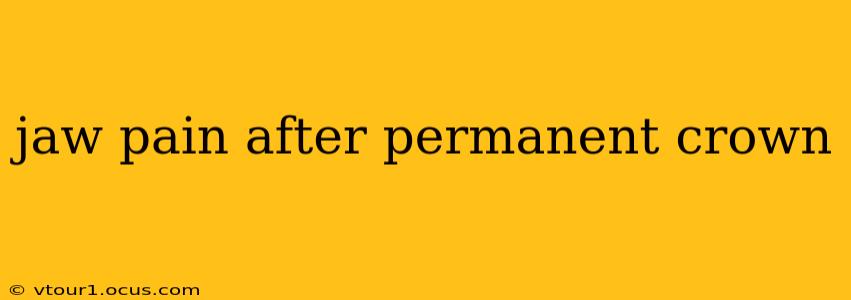 jaw pain after permanent crown